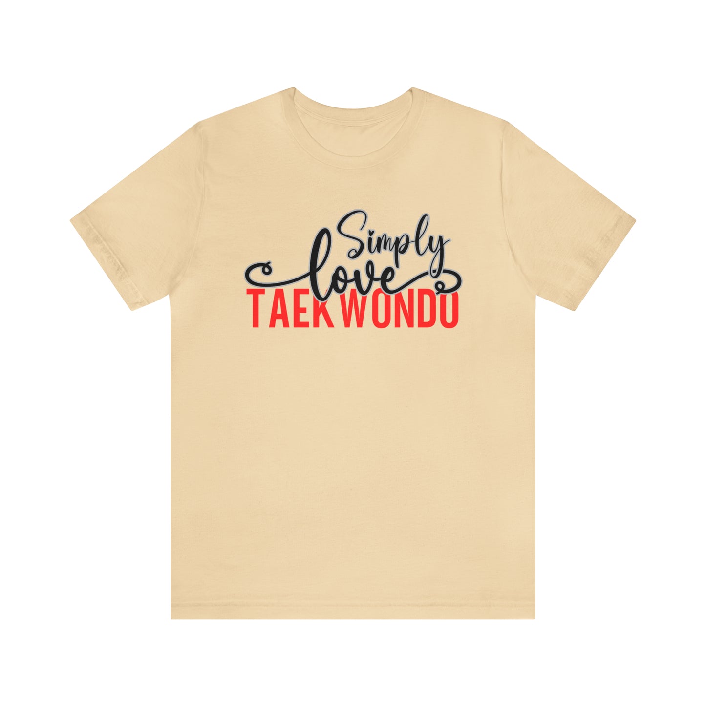 Simply Love Taekwondo Unisex Jersey Short Sleeve Tee. Ideal for Taekwondo lover. Gift for friends, family, relatives or yourself.