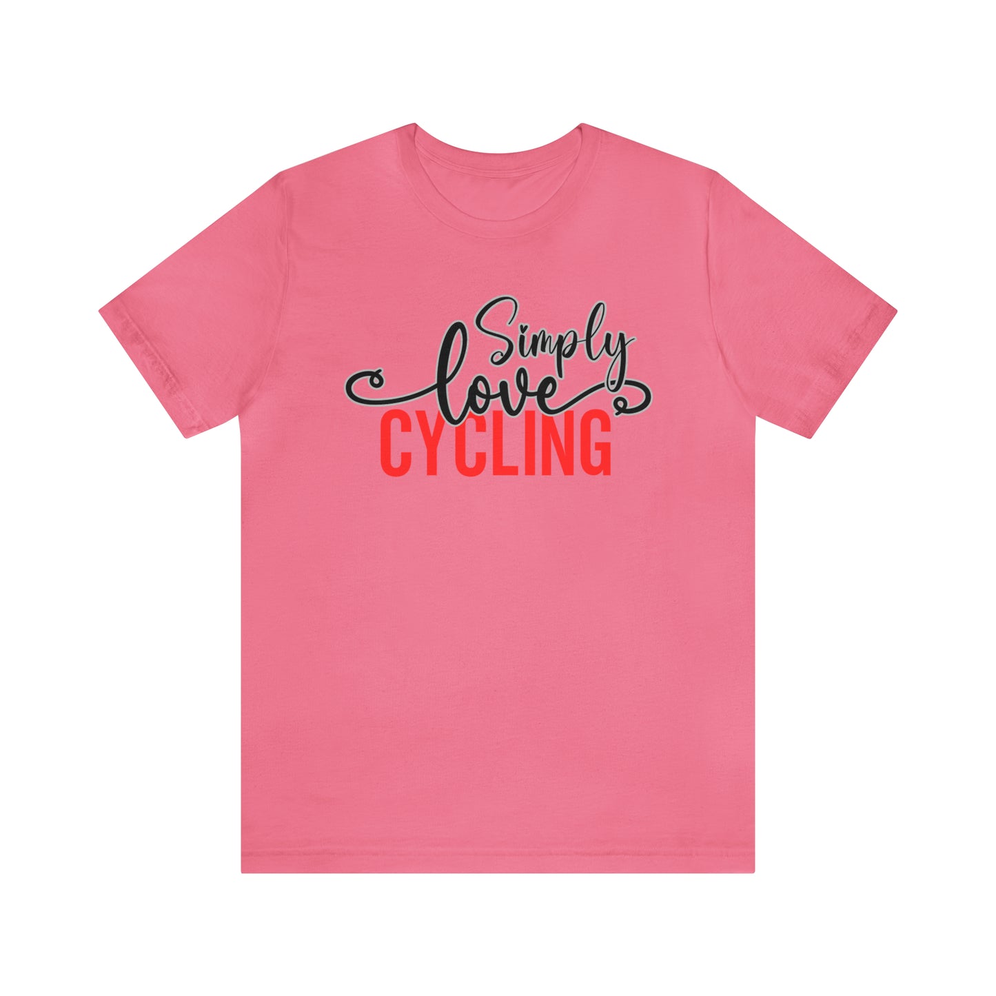 Simply Love Cycling Unisex Jersey Short Sleeve Tee. Ideal for Cycling lover. Gift for friends, family, relatives or yourself.