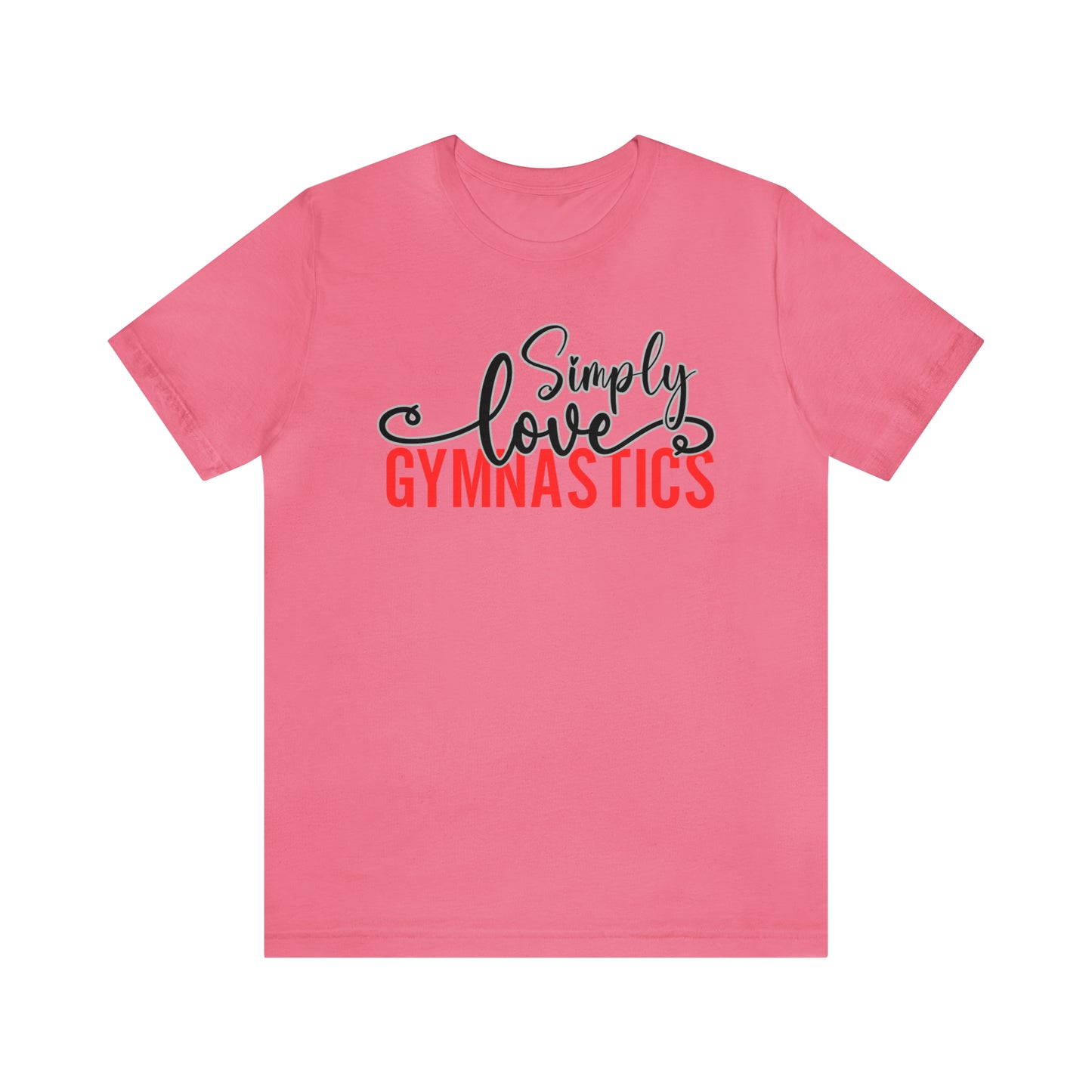 Simply Love Gymnastics Unisex Jersey Short Sleeve Tee. Ideal for Gymnastics lover. Gift for friends, family, relatives or yourself.