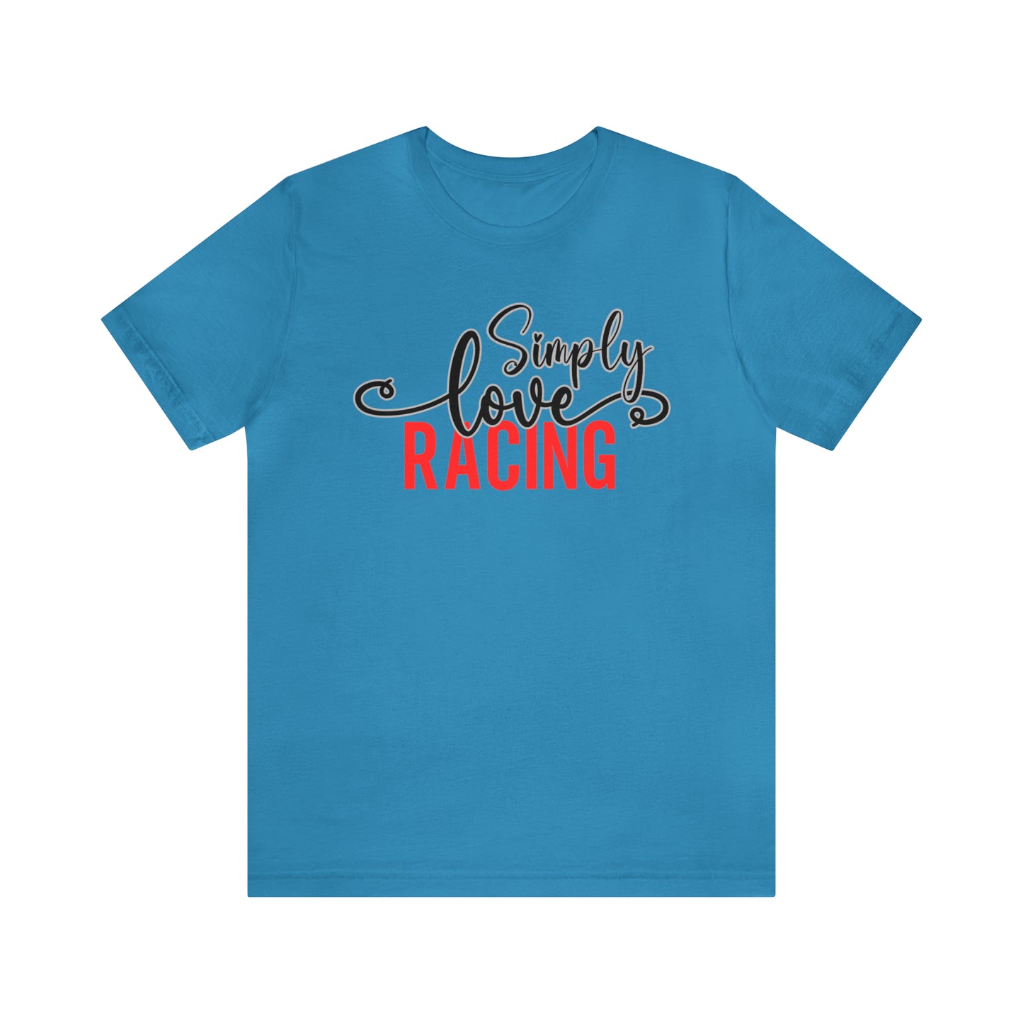 Simply Love Racing Unisex Jersey Short Sleeve Tee. Ideal for Racing lover. Gift for friends, family, relatives or yourself.