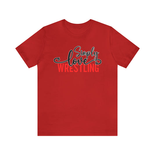 Simply Love Wrestling Unisex Jersey Short Sleeve Tee. Ideal for Wrestling lover. Gift for friends, family, relatives or yourself.