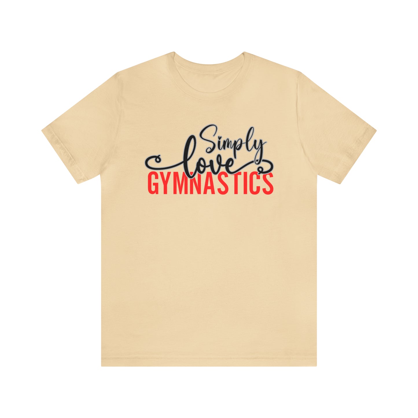 Simply Love Gymnastics Unisex Jersey Short Sleeve Tee. Ideal for Gymnastics lover. Gift for friends, family, relatives or yourself.