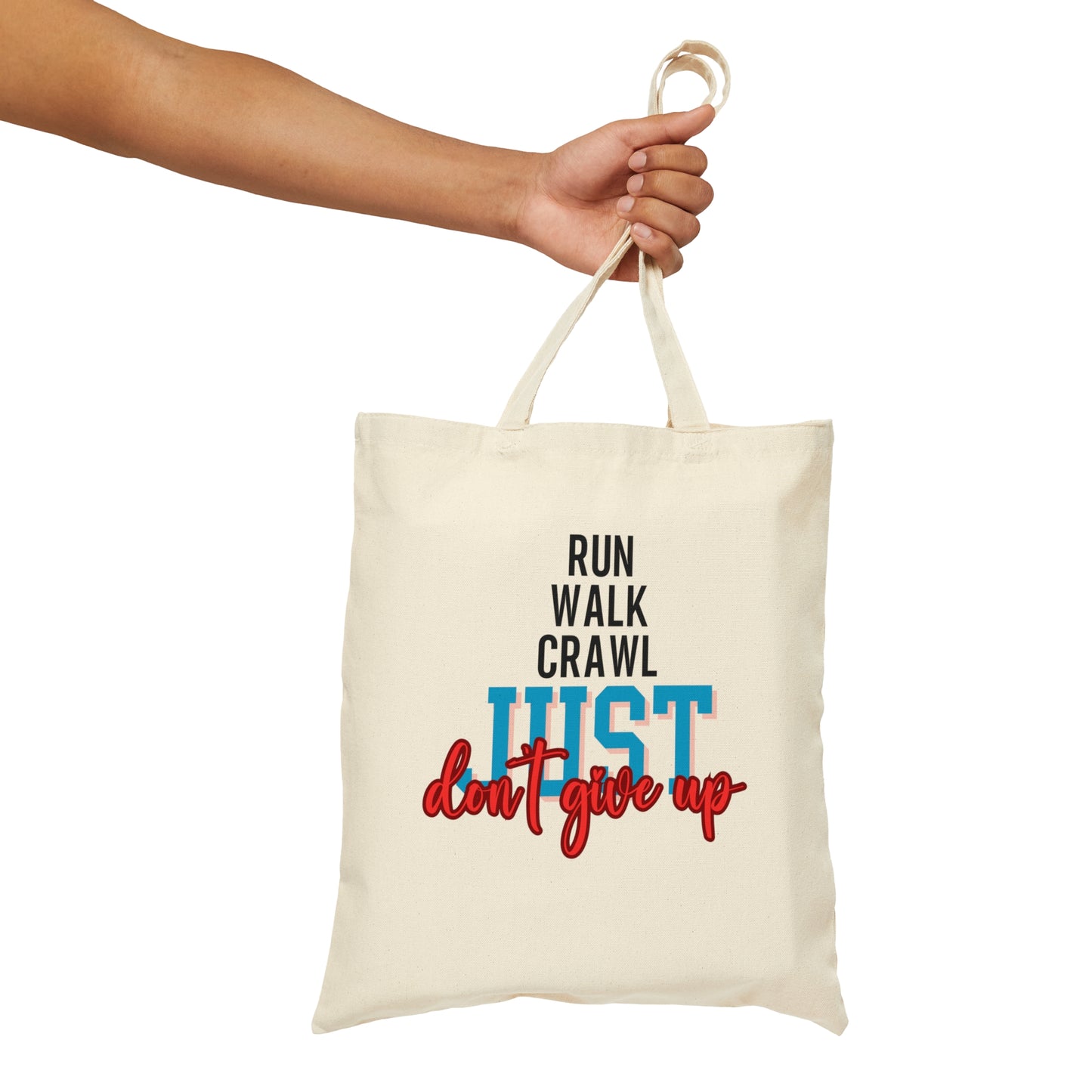 Run Walk Crawl Just Don't Give Up Cotton Canvas Tote Bag Front and Back Print, Ideal as a Gift, Daily use, Motivational wording for you. Buy for Friends, Family, Relatives.