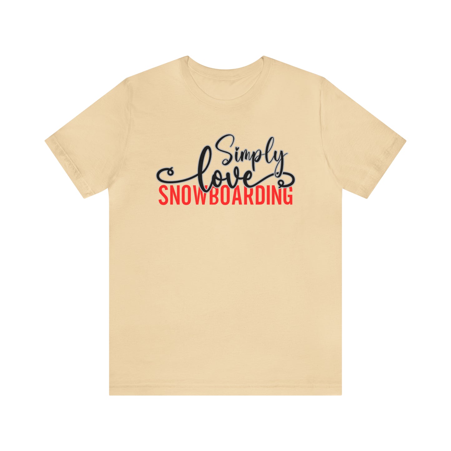 Simply Love Snowboarding Unisex Jersey Short Sleeve Tee. Ideal for Snowboarding lover. Gift for friends, family, relatives or yourself.