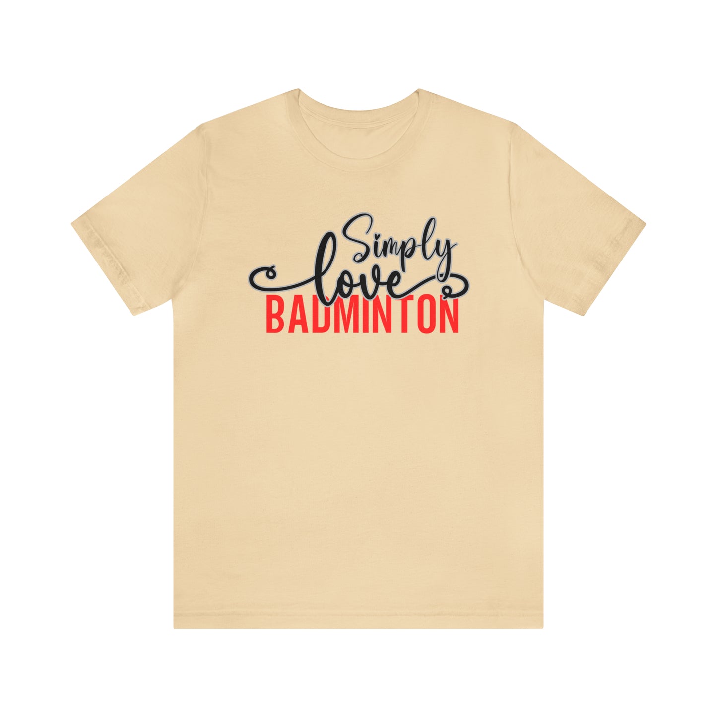 Simply Love Badminton Unisex Jersey Short Sleeve Tee. Ideal for Badminton lover. Gift for friends, family, relatives or yourself.