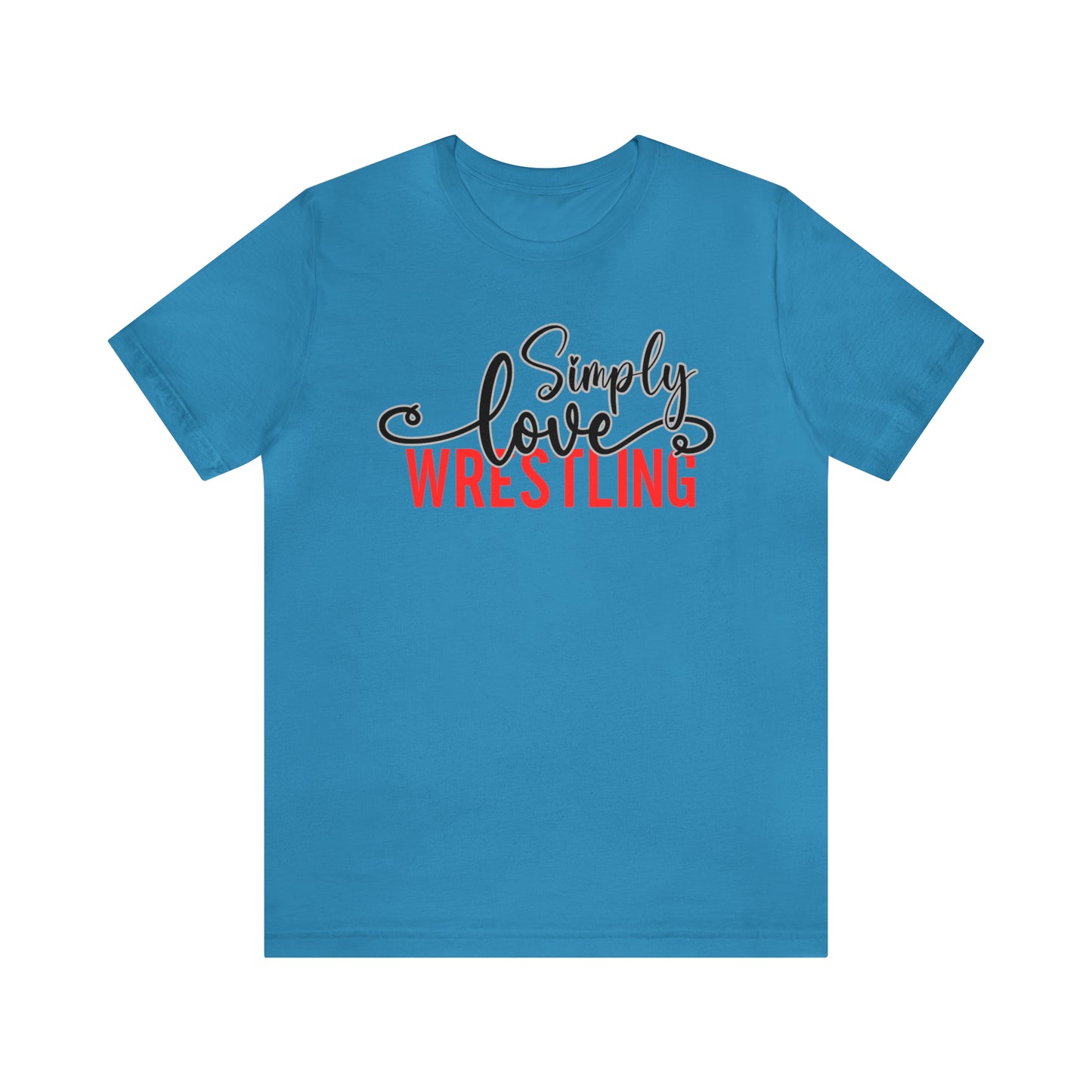 Simply Love Wrestling Unisex Jersey Short Sleeve Tee. Ideal for Wrestling lover. Gift for friends, family, relatives or yourself.