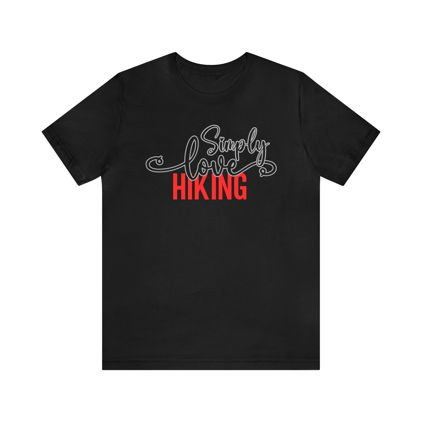 Simply Love Hiking Unisex Jersey Short Sleeve Tee. Ideal for Hiking lover. Gift for friends, family, relatives or yourself.