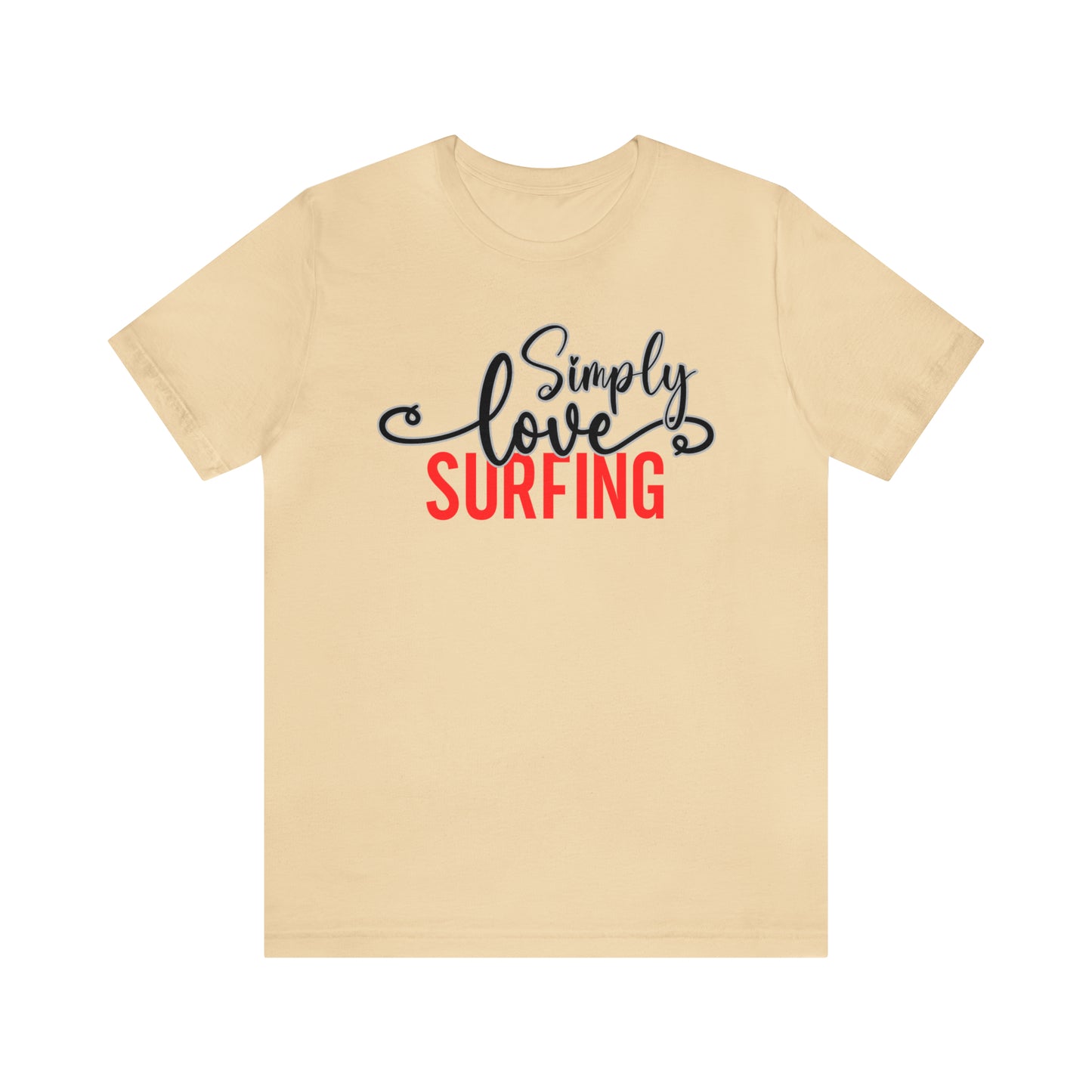 Simply Love Surfing Unisex Jersey Short Sleeve Tee. Ideal for Surfing lover. Gift for friends, family, relatives or yourself.