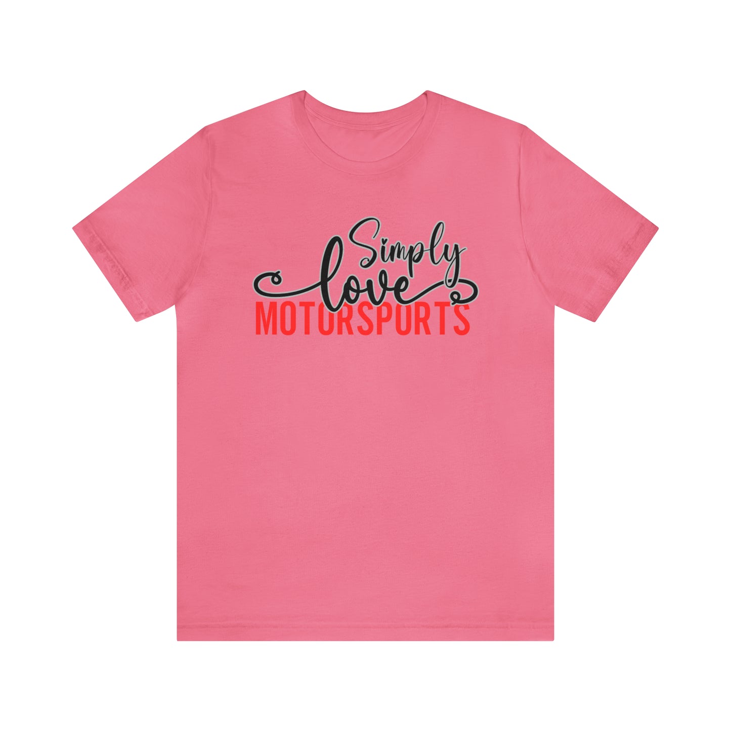 Simply Love Motorsports Unisex Jersey Short Sleeve Tee. Ideal for Motorsports lover. Gift for friends, family, relatives or yourself.