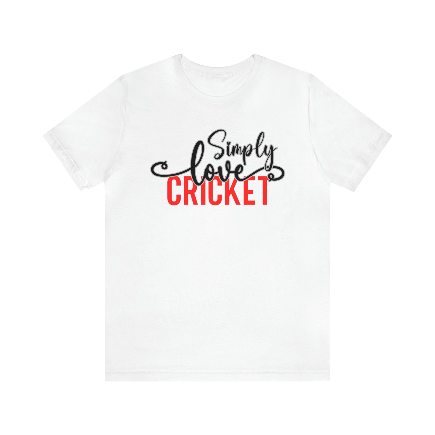 Simply Love Cricket Unisex Jersey Short Sleeve Tee. Ideal for Cricket lover. Gift for friends, family, relatives or yourself.