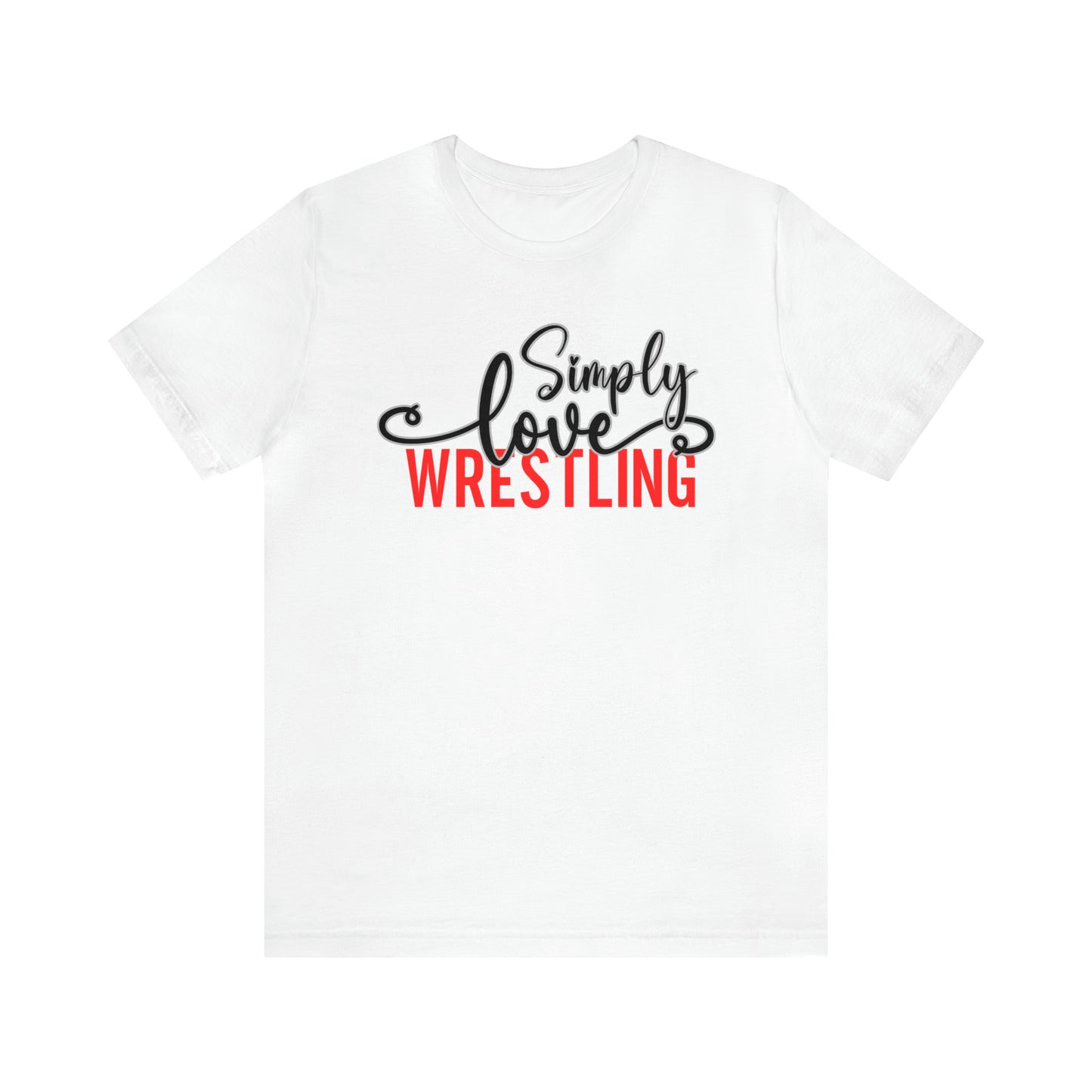 Simply Love Wrestling Unisex Jersey Short Sleeve Tee. Ideal for Wrestling lover. Gift for friends, family, relatives or yourself.