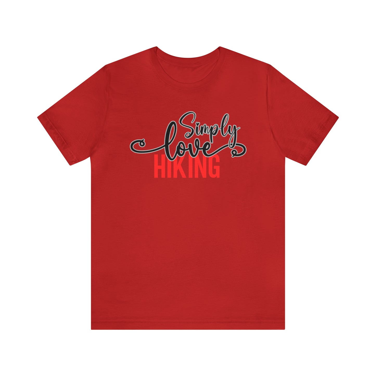 Simply Love Hiking Unisex Jersey Short Sleeve Tee. Ideal for Hiking lover. Gift for friends, family, relatives or yourself.