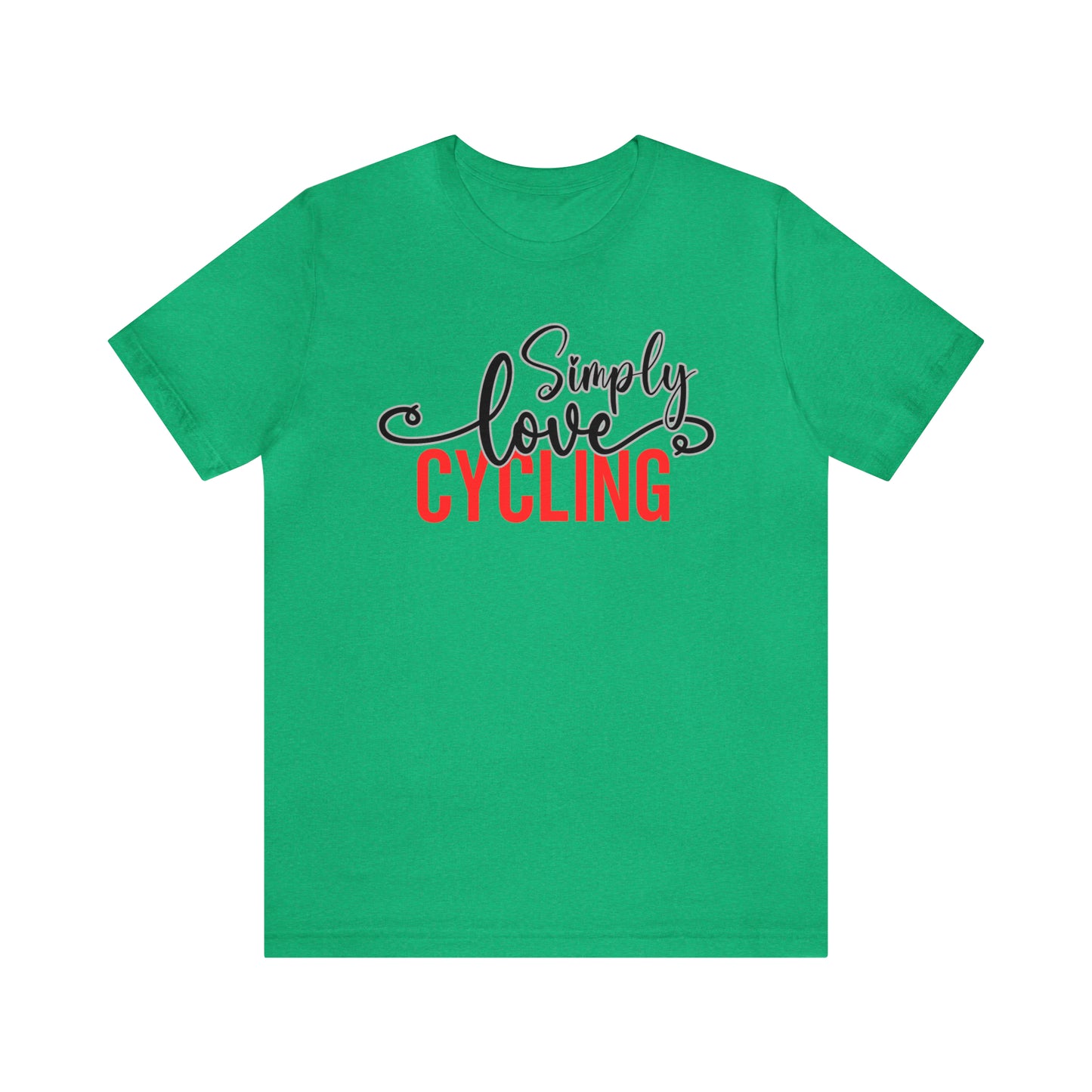 Simply Love Cycling Unisex Jersey Short Sleeve Tee. Ideal for Cycling lover. Gift for friends, family, relatives or yourself.