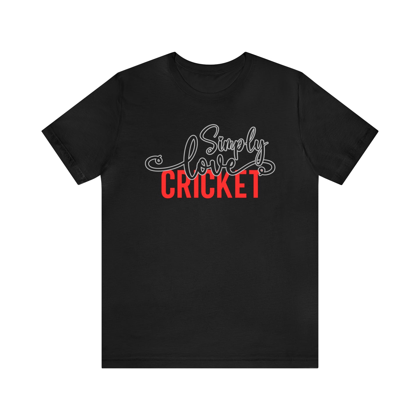 Simply Love Cricket Unisex Jersey Short Sleeve Tee. Ideal for Cricket lover. Gift for friends, family, relatives or yourself.