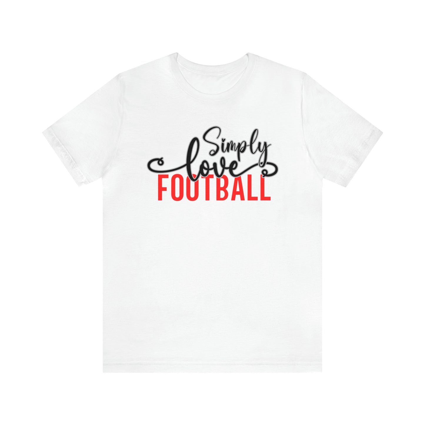 Simply Love Football Unisex Jersey Short Sleeve Tee. Ideal for Football lover. Gift for friends, family, relatives or yourself.