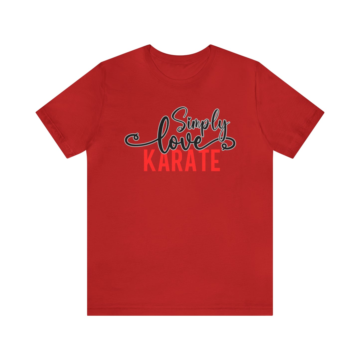 Simply Love Karate Unisex Jersey Short Sleeve Tee. Ideal for Karate lover. Gift for friends, family, relatives or yourself.