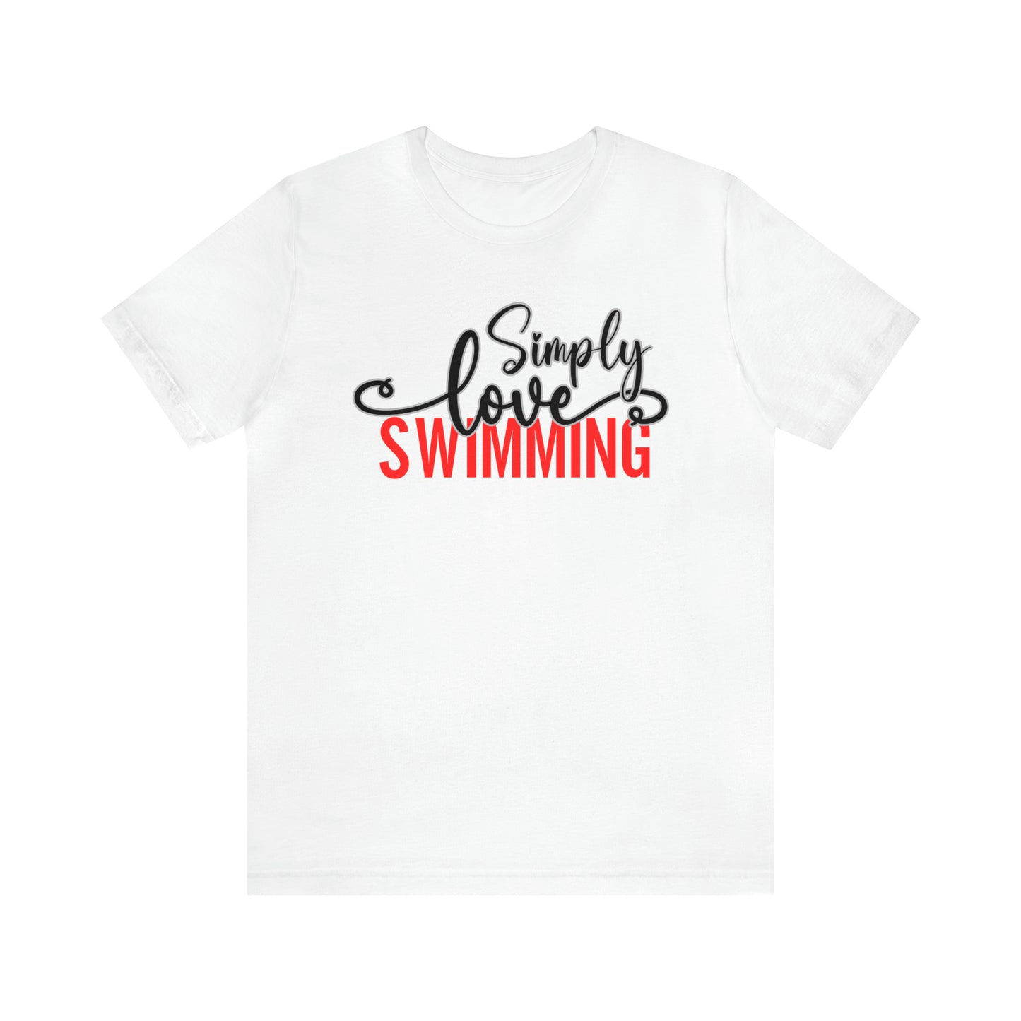 Simply Love Swimming Unisex Jersey Short Sleeve Tee. Ideal for Swimming lover. Gift for friends, family, relatives or yourself.