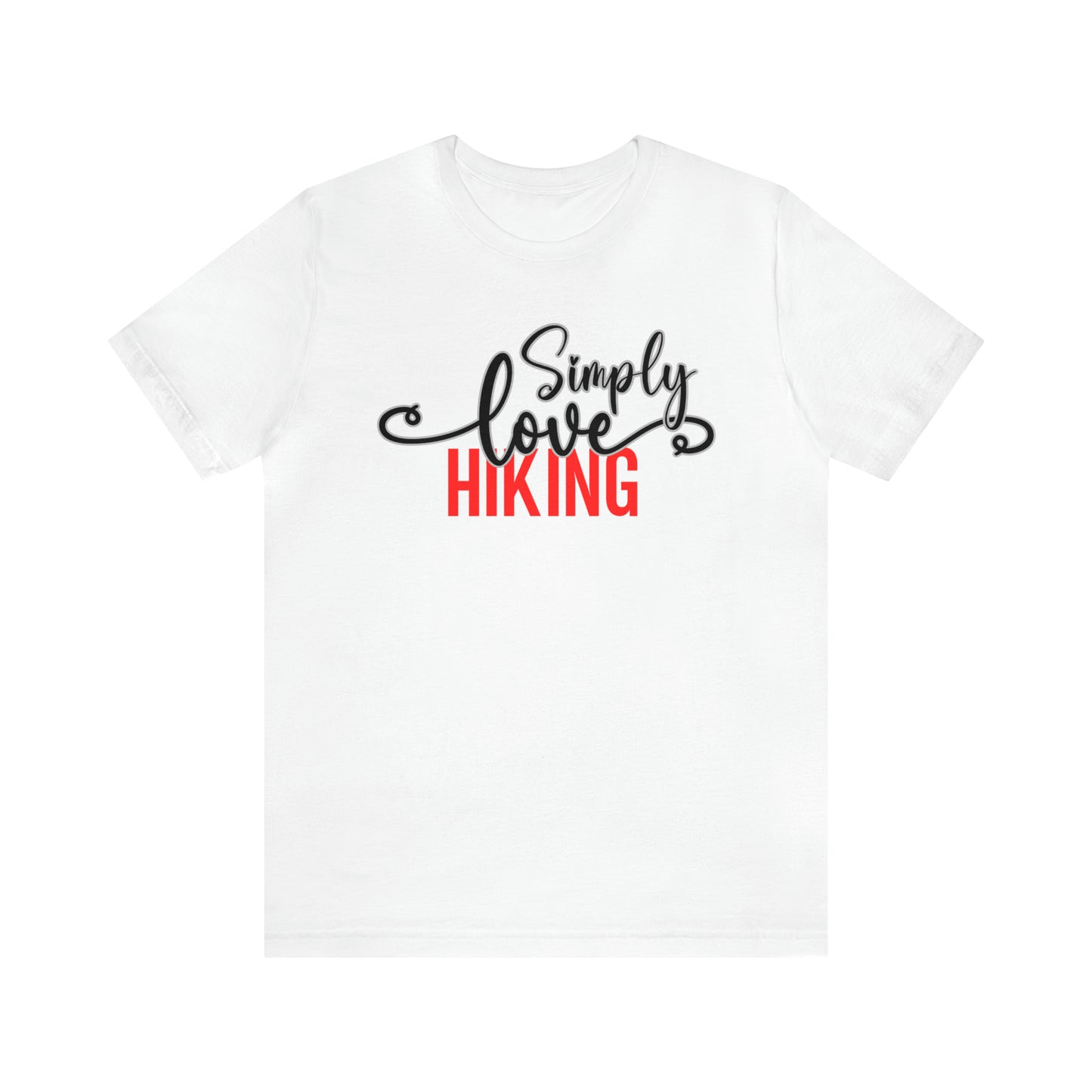 Simply Love Hiking Unisex Jersey Short Sleeve Tee. Ideal for Hiking lover. Gift for friends, family, relatives or yourself.