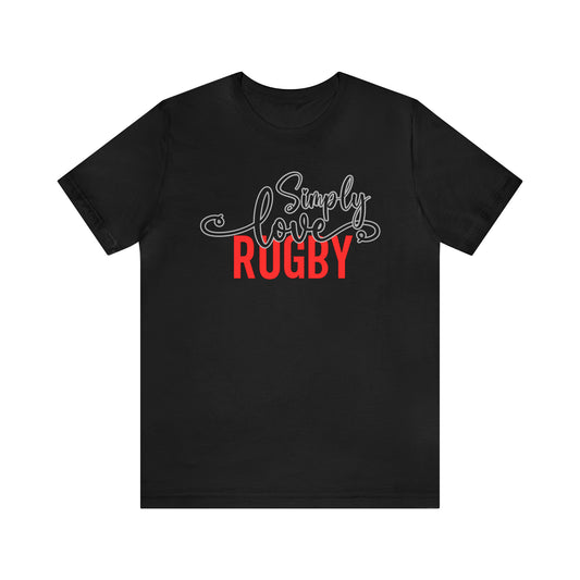 Simply Love Rugby Unisex Jersey Short Sleeve Tee. Ideal for Rugby lover. Gift for friends, family, relatives or yourself.