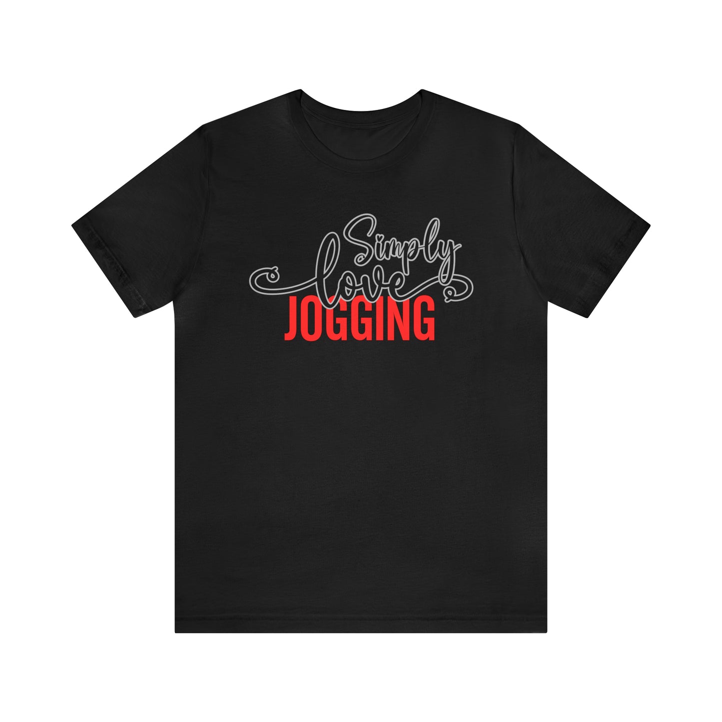 Simply Love Jogging Unisex Jersey Short Sleeve Tee. Ideal for Jogging lover. Gift for friends, family, relatives or yourself.