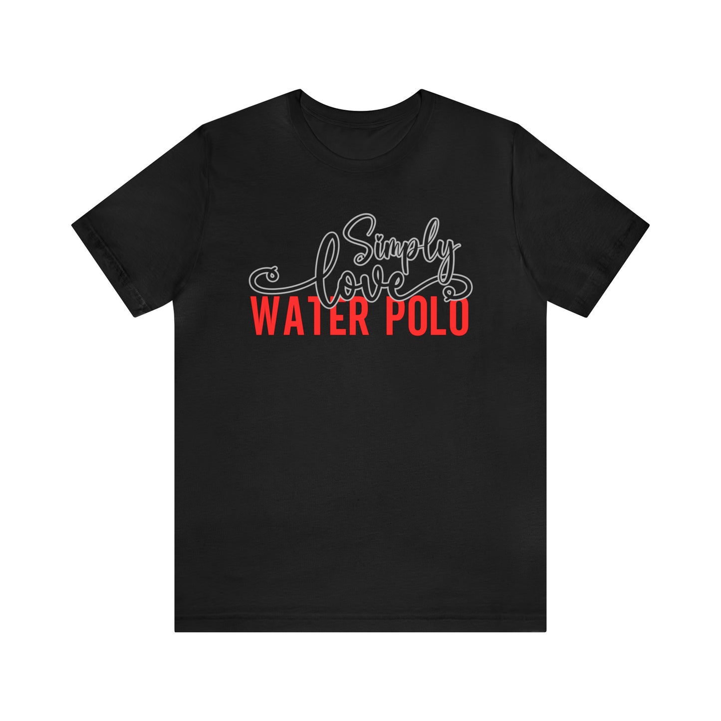 Simply Love Water Polo Unisex Jersey Short Sleeve Tee. Ideal for Water Polo lover. Gift for friends, family, relatives or yourself.