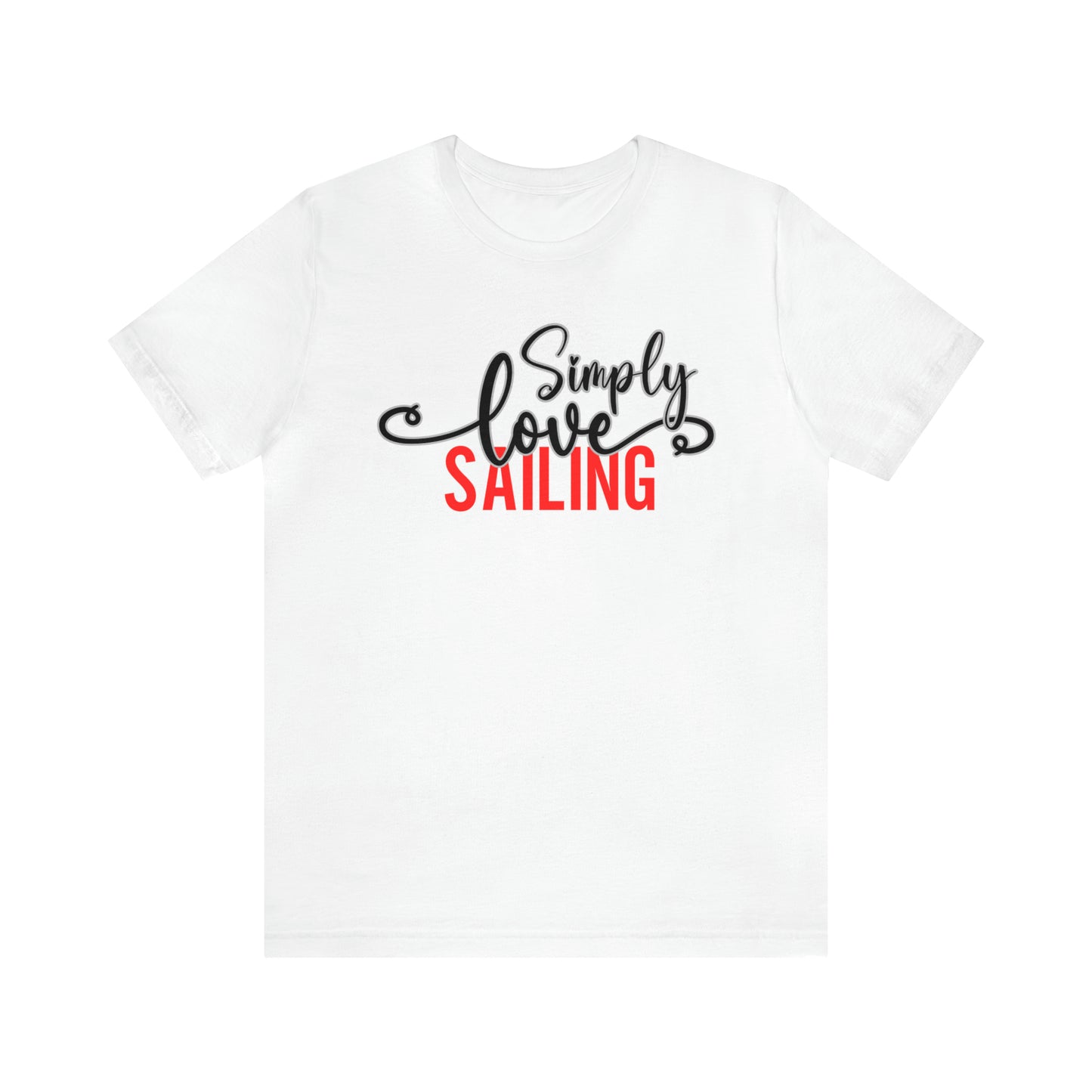 Simply Love Sailing Unisex Jersey Short Sleeve Tee. Ideal for Sailing lover. Gift for friends, family, relatives or yourself.