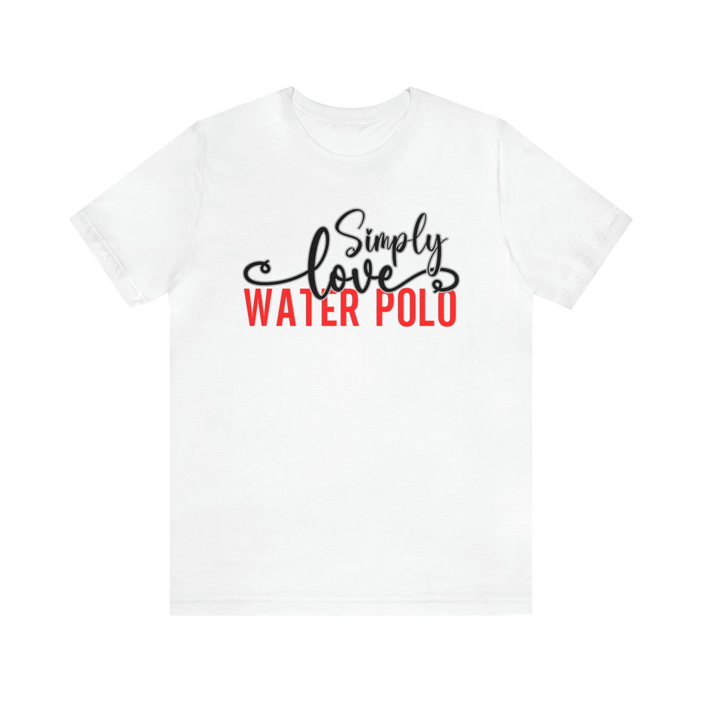 Simply Love Water Polo Unisex Jersey Short Sleeve Tee. Ideal for Water Polo lover. Gift for friends, family, relatives or yourself.