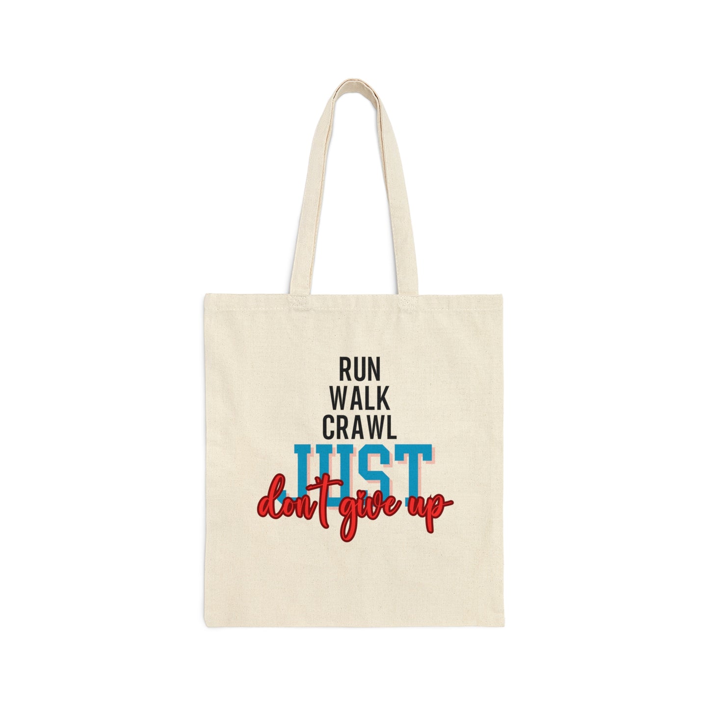 Run Walk Crawl Just Don't Give Up Cotton Canvas Tote Bag Front and Back Print, Ideal as a Gift, Daily use, Motivational wording for you. Buy for Friends, Family, Relatives.