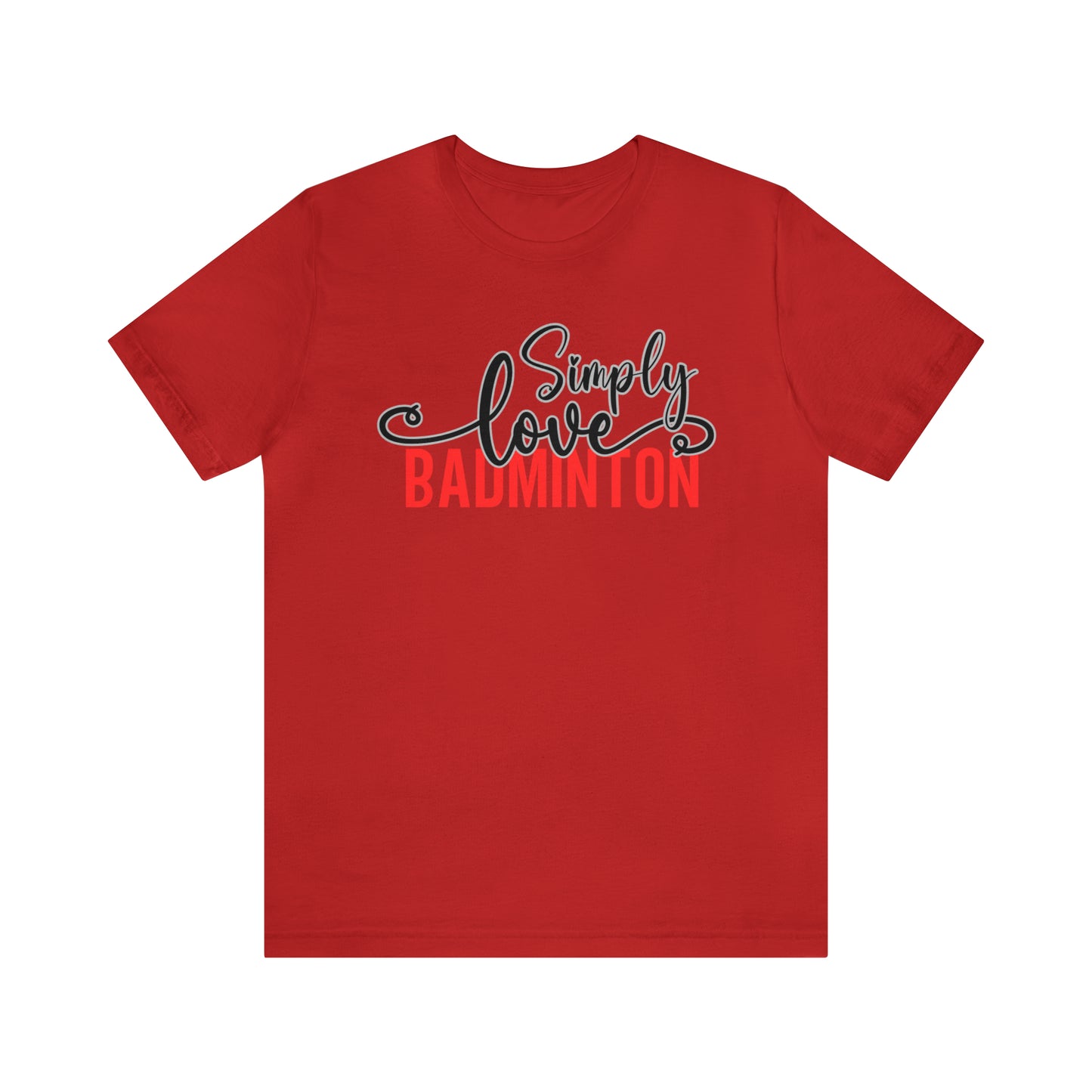 Simply Love Badminton Unisex Jersey Short Sleeve Tee. Ideal for Badminton lover. Gift for friends, family, relatives or yourself.