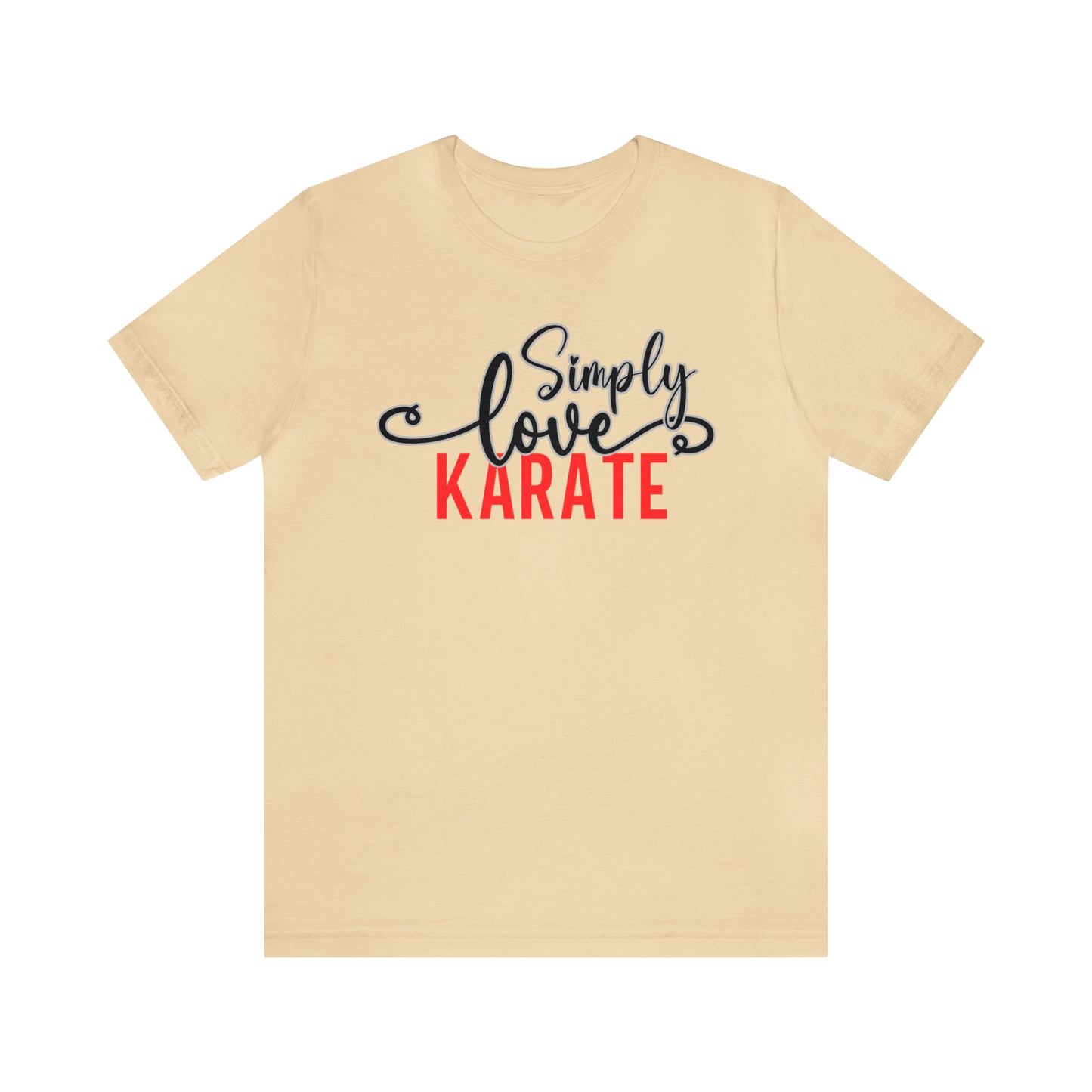 Simply Love Karate Unisex Jersey Short Sleeve Tee. Ideal for Karate lover. Gift for friends, family, relatives or yourself.